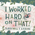 Simon & Schuster - I Worked Hard on That! by Robyn Wall