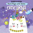 Fox Chapel Publishing - Easy and Fun Paint Magic with Water: Caticorns - Kid's Book