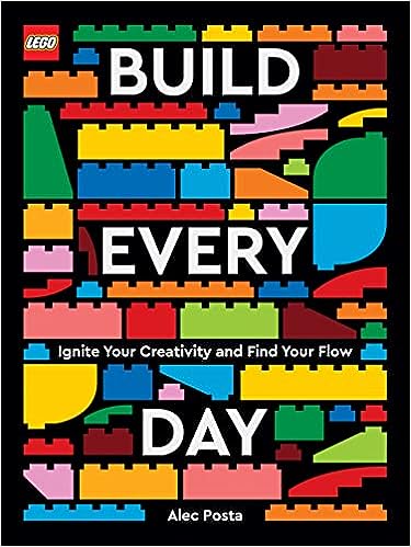 LEGO Build Every Day -Ignite Your Creativity and Find Your Flow
