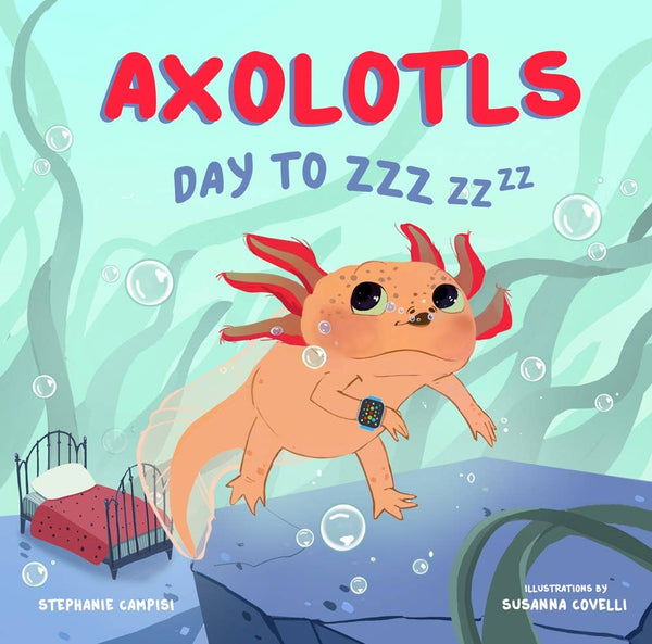 Familius, LLC - Axolotls: Day to ZZZ